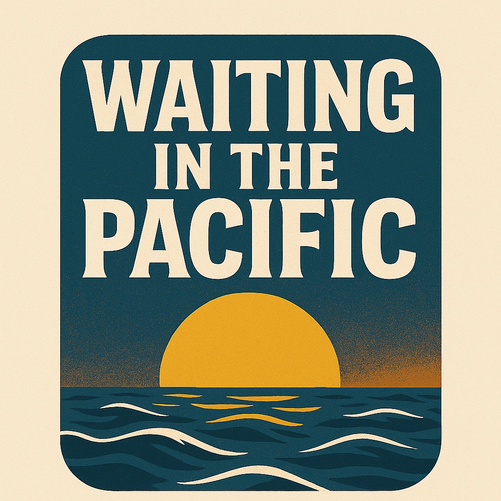 Waiting In The Pacific